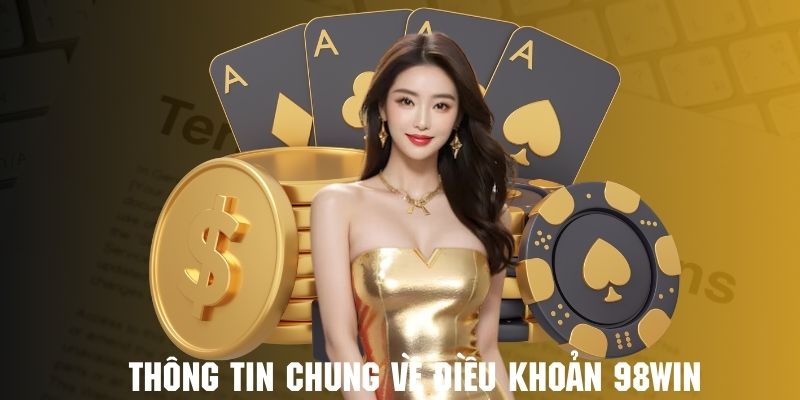 dieu-khoan-98win-thong-tin-chung