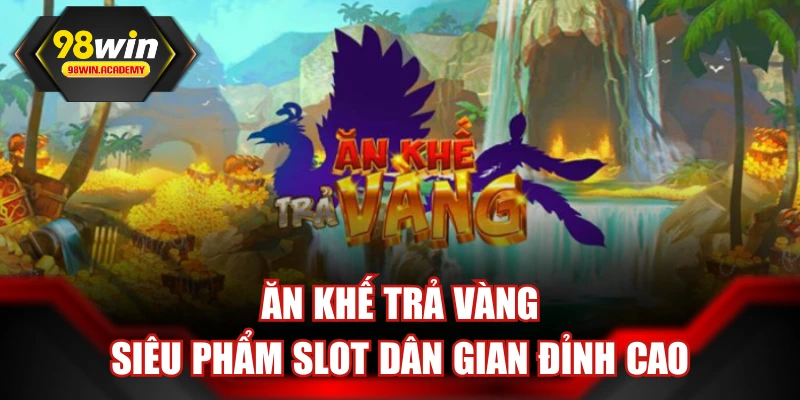 Ăn Khế Trả Vàng