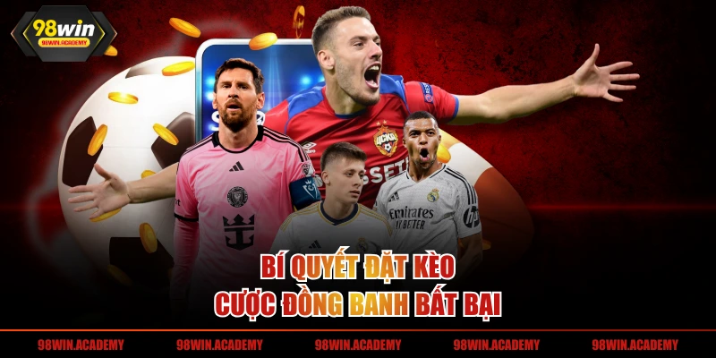 Bí quyết đặt kèo cược đồng banh bất bại 