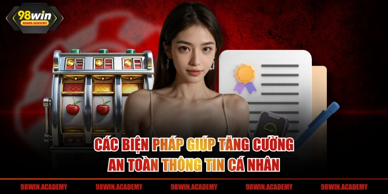 Các biện pháp giúp tăng cường an toàn thông tin cá nhân