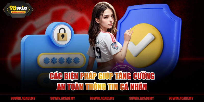 Các biện pháp giúp tăng cường an toàn thông tin cá nhân