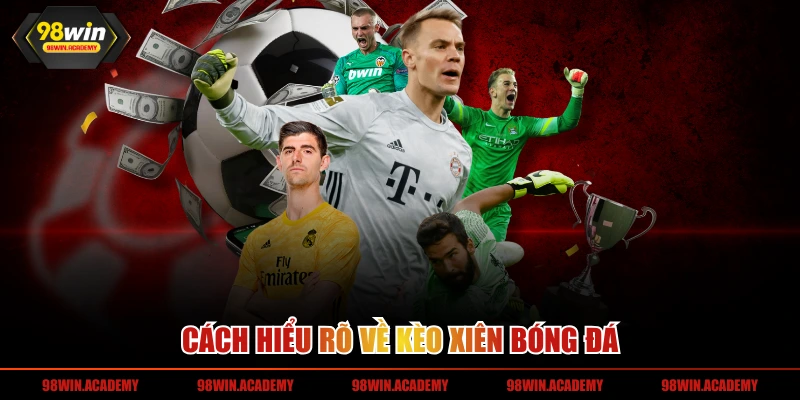 Cách hiểu rõ về kèo xiên bóng đá