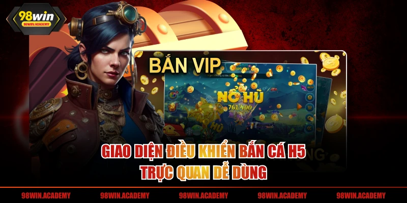 Giao diện điều khiển bắn cá H5 trực quan dễ dùng