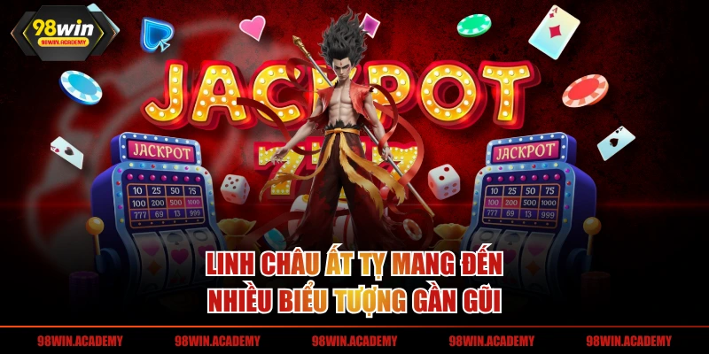 Linh châu ất tỵ mang đến nhiều biểu tượng gần gũi