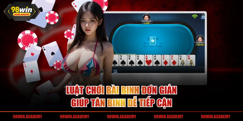 Luật chơi bài Binh đơn giản giúp tân binh dễ tiếp cận