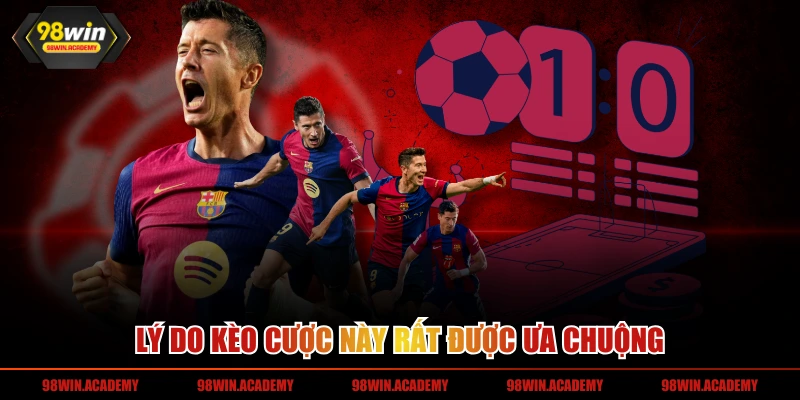 Lý do kèo cược này rất được ưa chuộng 