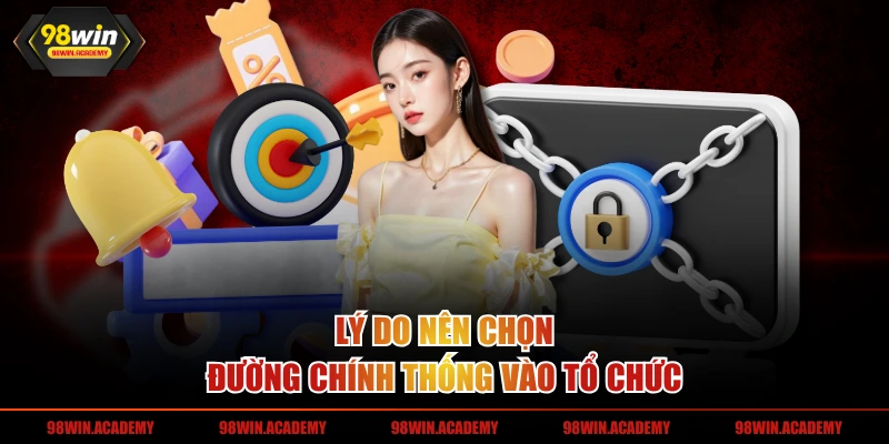 Lý do nên chọn đường chính thống vào tổ chức