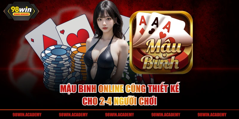 Mậu Binh online cũng thiết kế cho 2-4 người chơi
