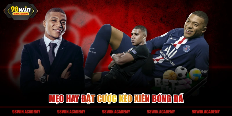 Mẹo hay đặt cược kèo xiên bóng đá