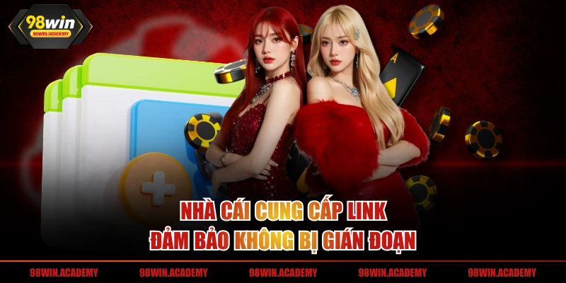 Nhà cái cung cấp link đảm bảo không bị gián đoạn