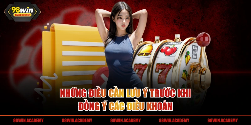 Những điều cần lưu ý trước khi đồng ý các điều khoản