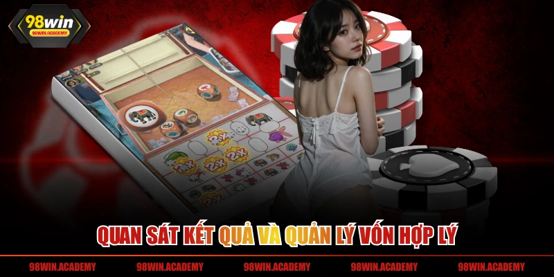 Quan sát kết quả và quản lý vốn hợp lý