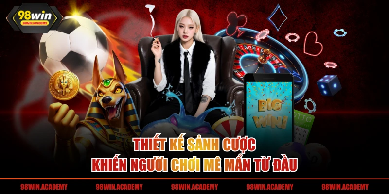 Thiết kế sảnh cược khiến người chơi mê mẩn từ đầu