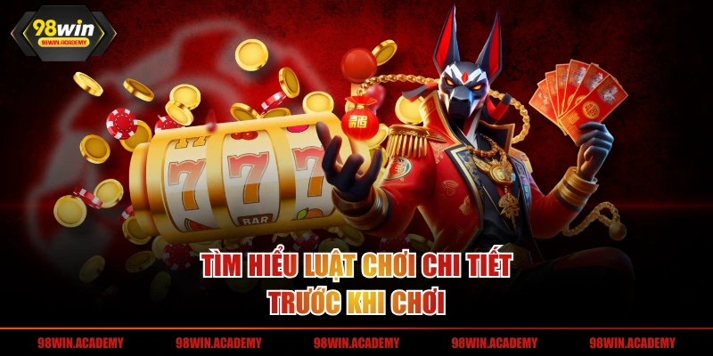 Tìm hiểu luật chơi chi tiết trước khi chơi 