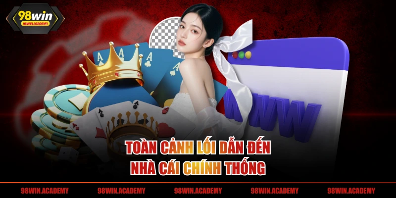 Toàn cảnh lối dẫn đến nhà cái chính thống
