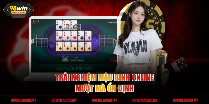 Trải nghiệm Mậu Binh online mượt mà ổn định